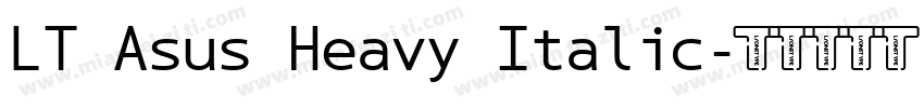 LT Asus Heavy Italic字体转换